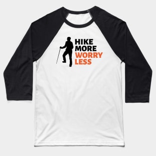 Hike More Worry Less Baseball T-Shirt